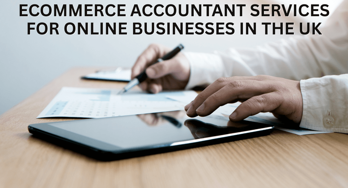 Read more about the article Ecommerce Accountant Services for Online Businesses in the UK